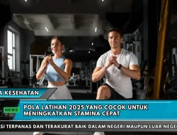 Pola Latihan 2025 yang Cocok untuk Meningkatkan Stamina Cepat