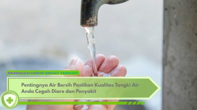 Pentingnya Air Bersih Pastikan Kualitas Tangki Air Anda Cegah Diare dan Penyakit