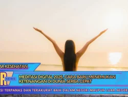 Meditasi Digital 2025, Cara Baru Menemukan Ketenangan di Dunia Serba Cepat