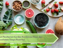 Diet Flexitarian Cerdas Kombinasi Rasa dan Kesehatan Tanpa Restriksi
