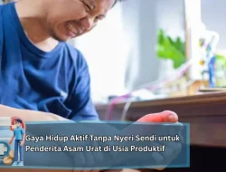 Gaya Hidup Aktif Tanpa Nyeri Sendi untuk Penderita Asam Urat di Usia Produktif