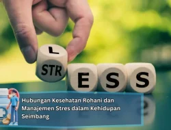 Hubungan Kesehatan Rohani dan Manajemen Stres dalam Kehidupan Seimbang
