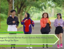 Integrasi Gerak Harian Kunci Sukses Pola Hidup Sehat Tanpa Pergi ke Gym
