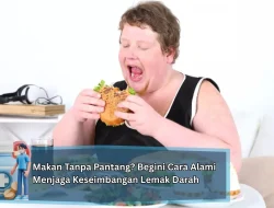 Makan Tanpa Pantang? Begini Cara Alami Menjaga Keseimbangan Lemak Darah