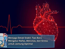 Menjaga Detak Stabil: Tips Baru Mengatur Nafas, Aktivitas, dan Stress untuk Jantung Optimal