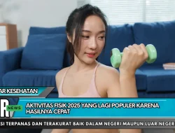 Aktivitas Fisik 2025 yang Lagi Populer Karena Hasilnya Cepat