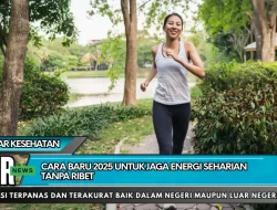 Cara Baru 2025 untuk Jaga Energi Seharian Tanpa Ribet