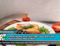 Menu Harian Sehat Anti Ribet yang Bisa Kamu Buat Kurang dari 10 Menit