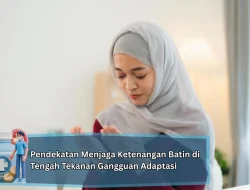 Pendekatan Menjaga Ketenangan Batin di Tengah Tekanan Gangguan Adaptasi