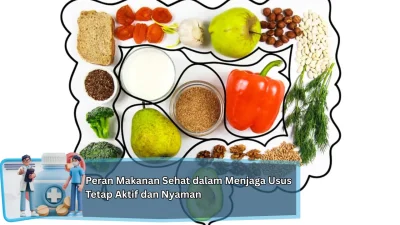 Peran Makanan Sehat dalam Menjaga Usus Tetap Aktif dan Nyaman