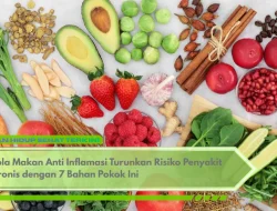 Pola Makan Anti Inflamasi Turunkan Risiko Penyakit Kronis dengan 7 Bahan Pokok Ini