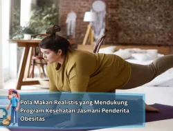 Pola Makan Realistis yang Mendukung Program Kesehatan Jasmani Penderita Obesitas