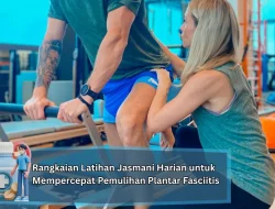 Rangkaian Latihan Jasmani Harian untuk Mempercepat Pemulihan Plantar Fasciitis