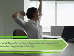 Sehat di Meja Kerja Posisi Ergonomis dan Gerakan Mikro Anti Pegal untuk Pekerja