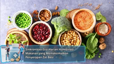 Sinkronisasi Gizi Harian: Kombinasi Makanan yang Memaksimalkan Penyerapan Zat Besi