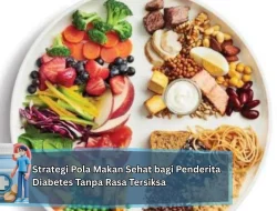 Strategi Pola Makan Sehat bagi Penderita Diabetes Tanpa Rasa Tersiksa
