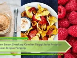 Tren Smart Snacking Camilan Tinggi Serat Penahan Lapar Jangka Panjang