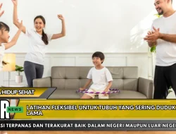 Latihan Fleksibel untuk Tubuh yang Sering Duduk Lama