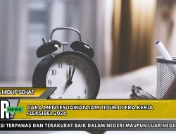 Cara Menyesuaikan Jam Tidur di Era Kerja Fleksibel 2026