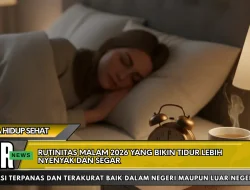 Rutinitas Malam 2026 yang Bikin Tidur Lebih Nyenyak dan Segar