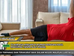 Olahraga Ringan di Rumah Dengan Hasil Maksimal Tanpa Alat Mahal