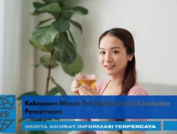 Kebiasaan Minum Teh Herbal untuk Kesehatan Pencernaan
