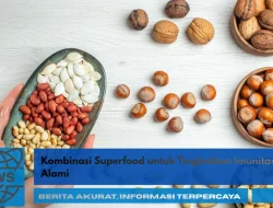 Kombinasi Superfood untuk Tingkatkan Imunitas Alami