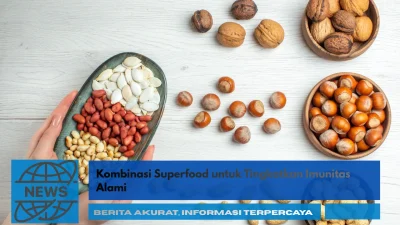Kombinasi Superfood untuk Tingkatkan Imunitas Alami