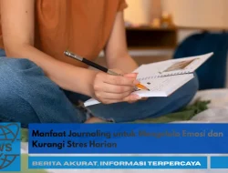 Manfaat Journaling untuk Mengelola Emosi dan Kurangi Stres Harian