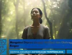 Mengatasi Depresi dengan Meditasi dan Olahraga Ringan