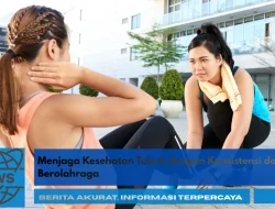 Menjaga Kesehatan Tubuh dengan Konsistensi dalam Berolahraga