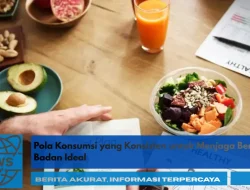 Pola Konsumsi yang Konsisten untuk Menjaga Berat Badan Ideal
