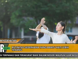 Rutinitas Sederhana yang Bantu Hati Lebih Tenang