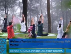 Wellness Tourism Indonesia untuk Recharge Fisik Mental