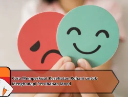 Cara Memperkuat Kesehatan Rohani untuk Menghadapi Perubahan Mood