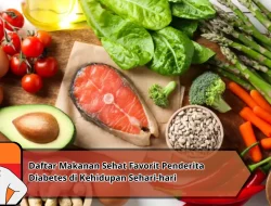 Daftar Makanan Sehat Favorit Penderita Diabetes di Kehidupan Sehari-hari