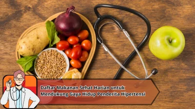 Daftar Makanan Sehat Harian untuk Mendukung Gaya Hidup Penderita Hipertensi