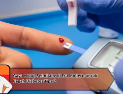 Gaya Hidup Seimbang di Era Modern untuk Cegah Diabetes Tipe 2