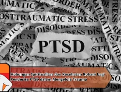 Hubungan Spiritualitas dan Kesehatan Rohani bagi Penderita PTSD dalam Mengelola Trauma