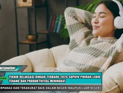 Teknik Relaksasi Ringan Terbaru 2026 Supaya Pikiran Lebih Tenang dan Produktivitas Meningkat