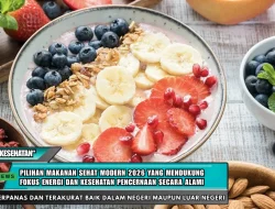 Pilihan makanan sehat modern 2026 yang mendukung fokus energi dan kesehatan pencernaan secara alami