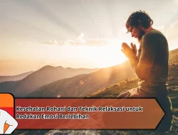 Kesehatan Rohani dan Teknik Relaksasi untuk Redakan Emosi Berlebihan