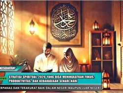Strategi Spiritual 2026 yang Bisa Meningkatkan Fokus, Produktivitas, dan Kebahagiaan Sehari-hari