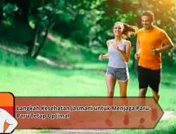 Langkah Kesehatan Jasmani untuk Menjaga Paru-Paru Tetap Optimal