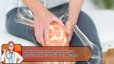 Langkah Kesehatan Sederhana untuk Mengurangi Nyeri Sendi Secara Bertahap