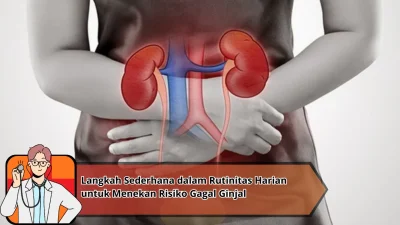 Langkah Sederhana dalam Rutinitas Harian untuk Menekan Risiko Gagal Ginjal