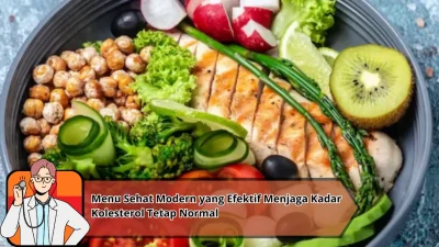 Menu Sehat Modern yang Efektif Menjaga Kadar Kolesterol Tetap Normal