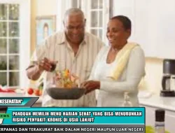 Panduan Memilih Menu Harian Sehat yang Bisa Menurunkan Risiko Penyakit Kronis di Usia Lanjut
