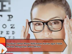 Panduan Sehat Mata: Kebiasaan Harian agar Tidak Mudah Mengalami Mata Minus
