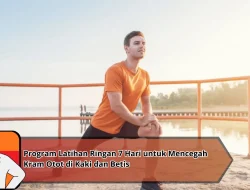 Program Latihan Ringan 7 Hari untuk Mencegah Kram Otot di Kaki dan Betis